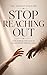 Stop Reaching Out : How to ...