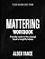 Flash Knowledge From Mattering: Friendly Route to the Original Book’s Insightful Ideas