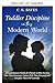 Disciplina para niños pequeños en el mundo moderno (Disciplina Infantil para Padres) (Spanish Edition)