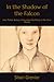 In the Shadow of the Falcon: Jane Parker Boleyn, Vicountess Rochford, in Her Own Words