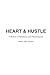 Heart & Hustle: A Memoir Of Resilience And Perseverance