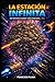 LA ESTACIÓN INFINITA (Spanish Edition)