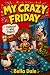 My Crazy: Friday