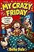 My Crazy: Friday