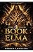 Story Tellers: The Book of Elma: The Story That Was Never Meant to Exist (Story Tellers Series 1)