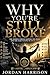 Why you're Still Broke : the hidden forces keeping you poor-and the exact steps to break free