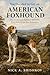 You Decided to Get an American Foxhound: How an American Foxhound Will Follow Every Scent Except Your Instructions (The Dog You Chose Book 171)