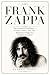 FRANK ZAPPA: The Sound Of Defiance — Genius, Satire, And The Relentless Fight For Creative Freedom