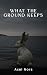 What the Ground Keeps: — A ...