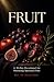 Fruit: A 30-Day Devotional for Nurturing Spiritual Fruit