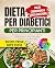 Dieta per Diabetici per Pri...