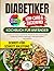 Diabetiker Kochbuch für Anfänger: Leckere Low-Carb & Zuckerfreie Rezepte für eine ausgewogene Ernährung. Einfache Anleitungen, Nährwertangaben und Farbfotos (German Edition)