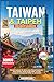 TAIWAN & TAIPEH REISEFÜHRER 2026: Stressfrei planen für deine erste Taiwan Rundreise – Klare Routen, Karten & QR-Codes, um Zeit zu sparen und typische Fehler zu vermeiden (German Edition)