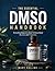 THE ESSENTIAL DMSO HANDBOOK: Everything Beginners Need To Know About Its Uses and Properties