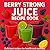 BERRY STRONG JUICE RECIPE BOOK: Delicious Recipes for Health and Wellness