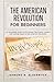 The American Revolution for Beginners: An Accessible Guide to the Causes, Key Events, Leaders and Lasting Impact of the American Revolution (History in Short Reads)