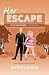 Her Escape by Everleigh . Her Escape by Everleigh .