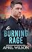 A Burning Rage by April Wilson A Burning Rage by April Wilson