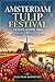 Amsterdam Tulip Festival Travel Guide 2026: Keukenhof Gardens & Day Trips