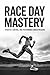 Race Day Mastery: Strategy, Control, and Performance Under Pressure (The Marathon System: Train. Execute. Recover. Book 2)