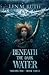 Beneath the Dark Water: Boo...