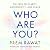 Who Are You?: The Path to C...