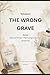 The Wrong Grave: Detective Sara Qureshi Book 2: A Psychological Crime Thriller Full of Secrets, Lies, and Unexpected Twists (Detective Sara Qureshi Series)