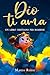 Dio ti ama: Un libro cristiano per bambine: Storie ispiratrici su fede, fiducia in se stesse e amicizia (Italian Edition)