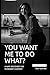 You Want Me To Do What?: A Wife Discovers Her Husband's Fantasy