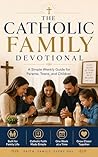 Catholic Family Devotional: A Simple Weekly Guide for Parents, Teens, and Children