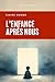 L'enfance après nous: Essai...