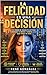 LA FELICIDAD ES UNA DECISIÓN: El poder de elegir tu actitud, renovar tu mente y vivir el gozo que viene de Dios (El Diseño Original de la Familia nº 19) (Spanish Edition)