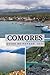 Guide De Voyage Des Comores 2026: Des escapades sur les îles de l'océan Indien à travers l'Afrique, des paysages volcaniques, des plages intactes, une culture côtière vibrante, des villages cachés et un riche héritage swahili