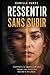 RESSENTIR SANS SUBIR: Comment j'ai appris à ne plus laisser mes émotions décider à ma place (French Edition)
