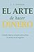 El arte de hacer dinero: Grandes ideas y consejos para activar tu mente en los negocios (Spanish Edition)