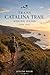 Trans Catalina Trail Hiking Guide 2026-2027: A Wild Island Traverse Off the Coast of South California