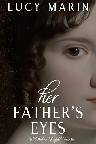 Her Father's Eyes: A Pride and Prejudice Variation (Family Matters Series)