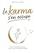 Le Karma S'en Occupe: Entre Coïncidences et Choix, Rien n’arrive Vraiment par Hasard. (French Edition)