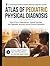 Atlas of Pediatric Physical Diagnosis: A Clinical Visual Guide to Pediatric Signs, Skin of Color Presentations, Tropical Disorders, and Diagnostic Accuracy Across Diverse Populations
