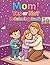 Mom Yes or No : A Fun Interactive Coloring Book for Kids: Cute Questions, Family Moments & Bold Easy Coloring Pages for Kids and Moms to Enjoy Together