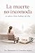 La muerte no incomoda si sabes cómo hablar de ella (Spanish Edition)
