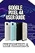 Google Pixel 4a User Guide: Unlock Camera Secrets, Optimize Performance, and Battery Life