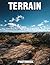 Terrain Photobook: Stunning Photographs That Capture Earth's Beauty | A Nature Coffee Table Hardcover Featuring Diverse Landscapes And Breathtaking Terrain Views