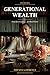 Generational Wealth for Black Women: From Zero to Legacy — How To Build, Keep, And Pass Down Real Money