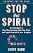 Stop the Spiral: 25 Techniq...
