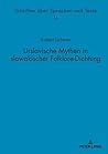 Urslavische Mythen in slowakischer Folklore-Dichtung (Schriften über Sprachen und Texte, 16) (German Edition)