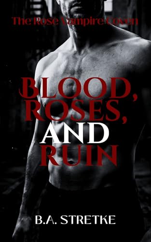 Blood, Roses, and Ruin: The Rose Vampire Coven Book 10 (Kindle Edition)