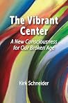 The Vibrant Center by Kirk Schneider The Vibrant Center by Kirk Schneider