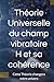 Théorie Universelle du champ vibratoire H et sa cohérence h: Des révélations qui vont changer votre univers (French Edition)