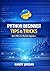 Python Beginner Tips & Tricks: Quick Wins for Absolute Beginners